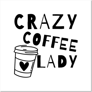 Crazy Coffee Lady. Funny Coffee Lover Quote. Posters and Art